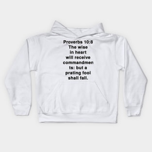 Proverbs 10:8  King James Version (KJV) Bible Verse Typography Kids Hoodie